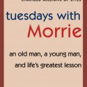 Tuesdays with Morrie